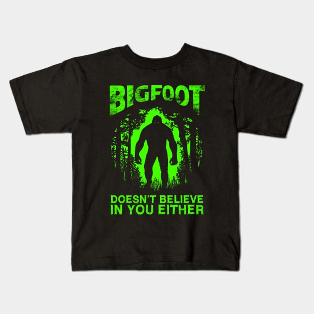 Bigfoot Doesnt Believe In You Either Kids T-Shirt by OccultOmaStore